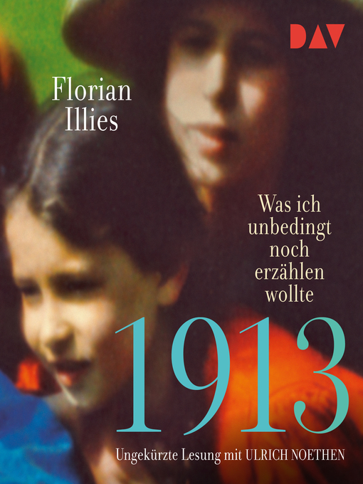 Title details for 1913--Was ich unbedingt noch erzählen wollte by Florian Illies - Available